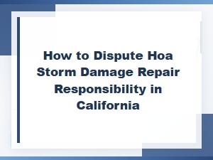 Disputing Hoa Storm Damage Repair Responsibility in Ca