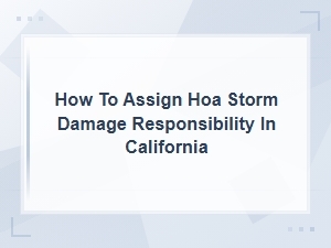 Hoa vs Homeowner Storm Damage Liability in California
