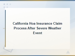 Filing a California Hoa Insurance Claim After a Storm