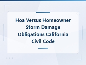Hoa vs Homeowner Storm Damage Obligations Under Ca Law